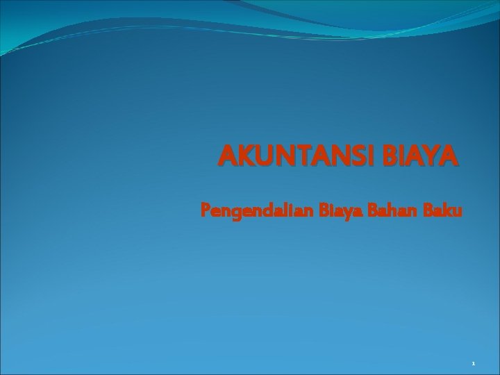 AKUNTANSI BIAYA Pengendalian Biaya Bahan Baku 1 