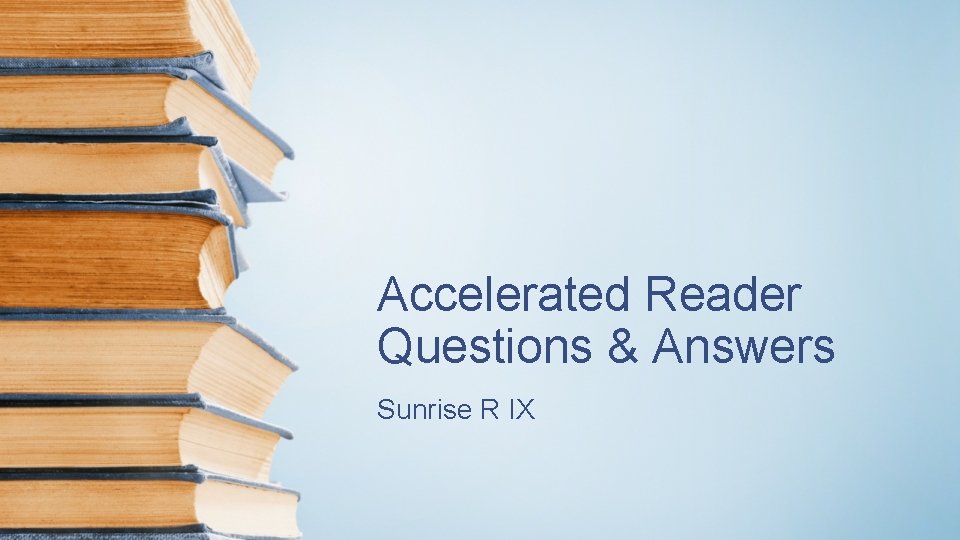 Accelerated Reader Questions & Answers Sunrise R IX 