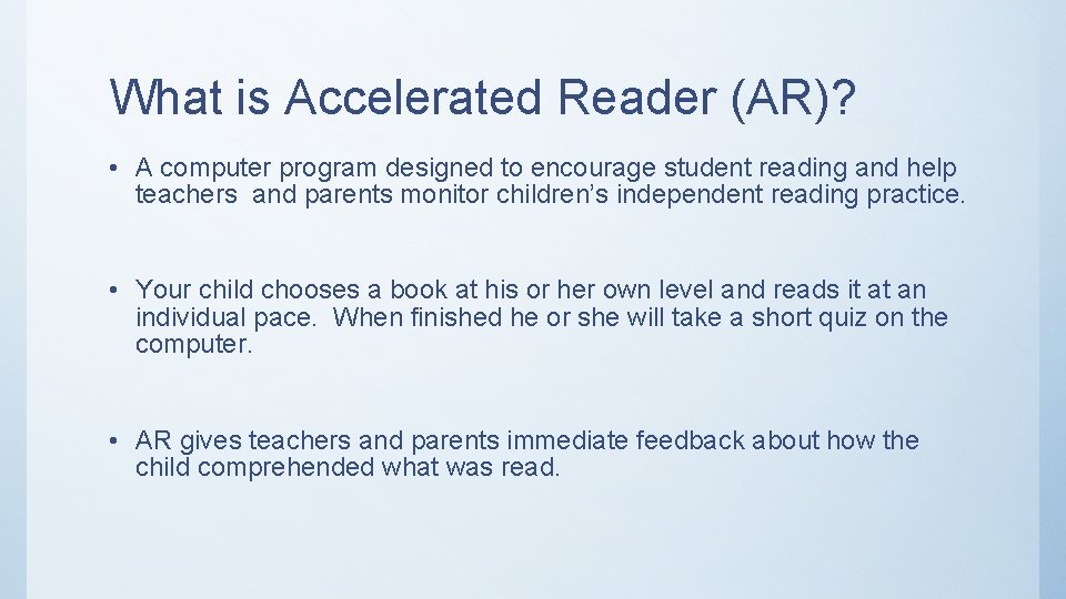 What is Accelerated Reader (AR)? • A computer program designed to encourage student reading