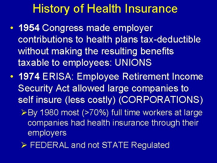 History of Health Insurance • 1954 Congress made employer contributions to health plans tax-deductible