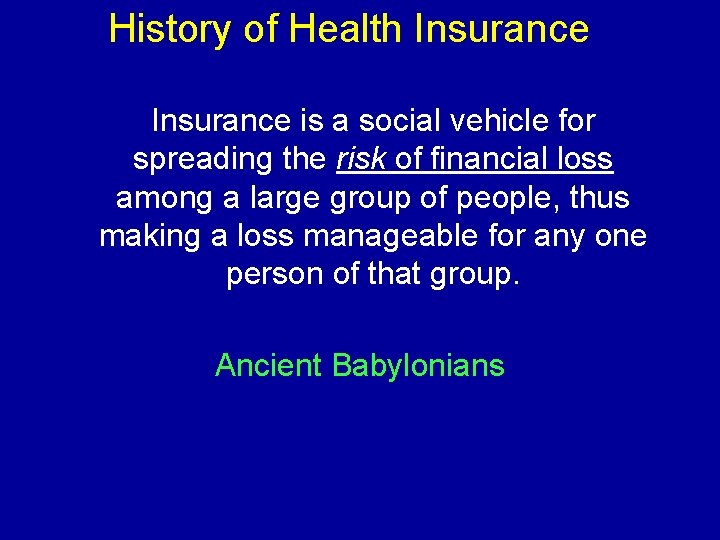 History of Health Insurance is a social vehicle for spreading the risk of financial