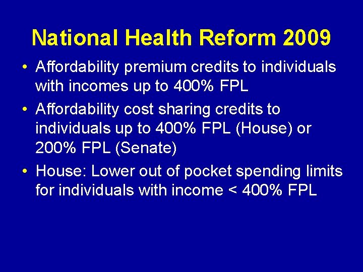 National Health Reform 2009 • Affordability premium credits to individuals with incomes up to