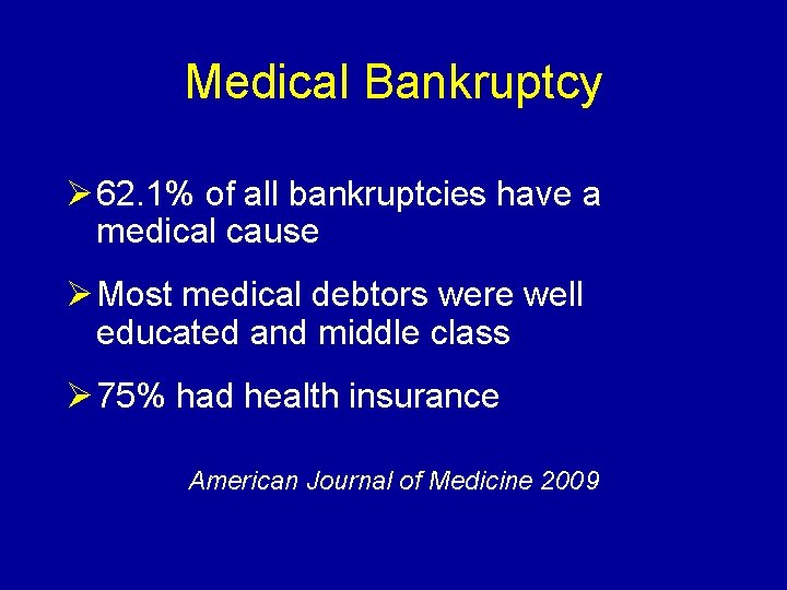 Medical Bankruptcy Ø 62. 1% of all bankruptcies have a medical cause Ø Most