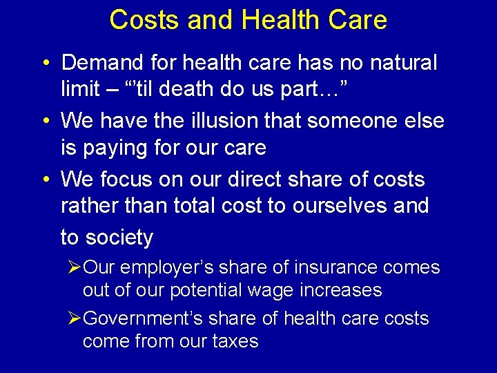 Costs and Health Care • Demand for health care has no natural limit –