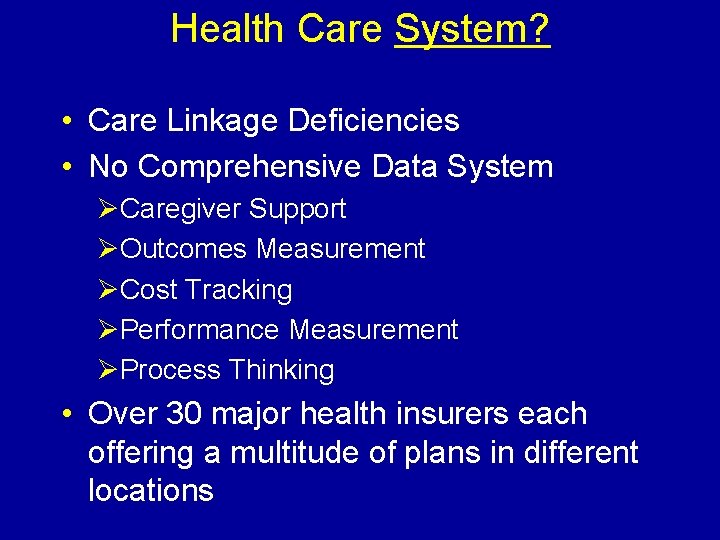 Health Care System? • Care Linkage Deficiencies • No Comprehensive Data System ØCaregiver Support