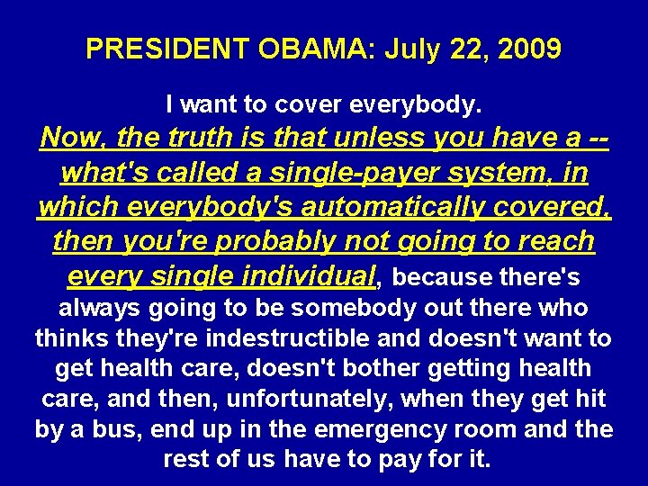 PRESIDENT OBAMA: July 22, 2009 I want to cover everybody. Now, the truth is
