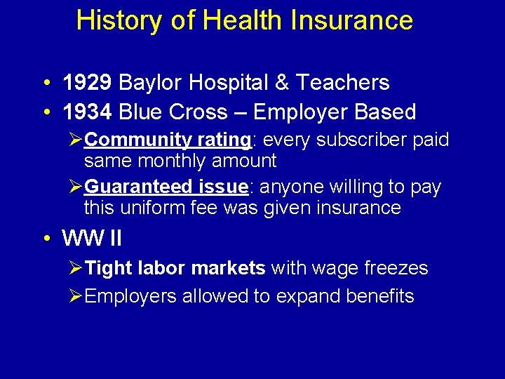 History of Health Insurance • 1929 Baylor Hospital & Teachers • 1934 Blue Cross