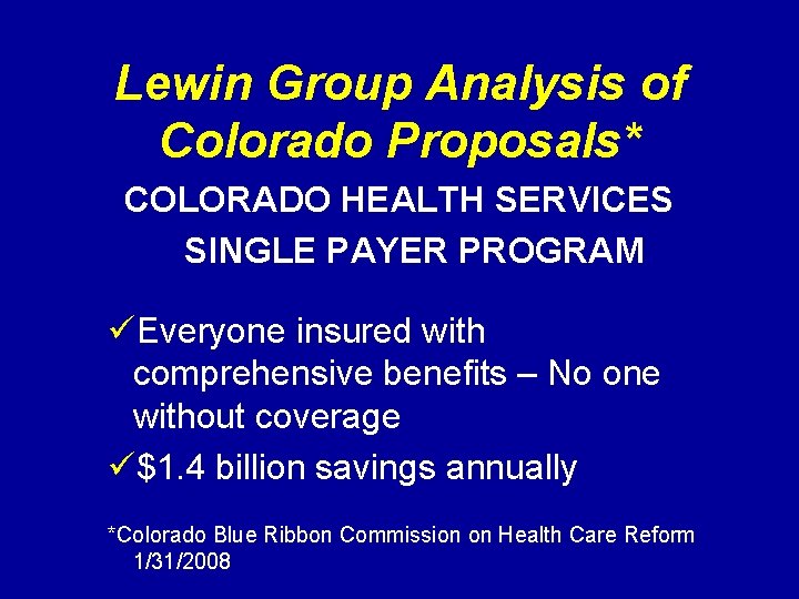 Lewin Group Analysis of Colorado Proposals* COLORADO HEALTH SERVICES SINGLE PAYER PROGRAM üEveryone insured