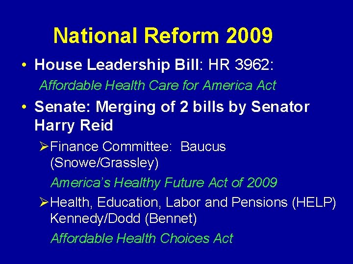 National Reform 2009 • House Leadership Bill: HR 3962: Affordable Health Care for America