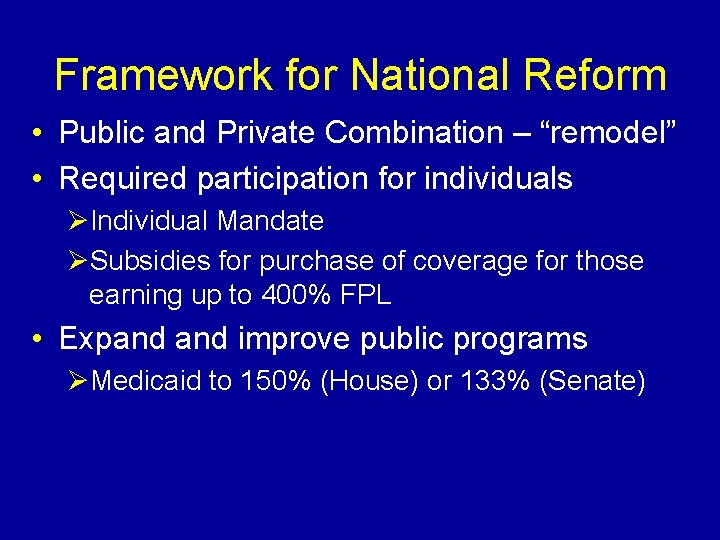 Framework for National Reform • Public and Private Combination – “remodel” • Required participation