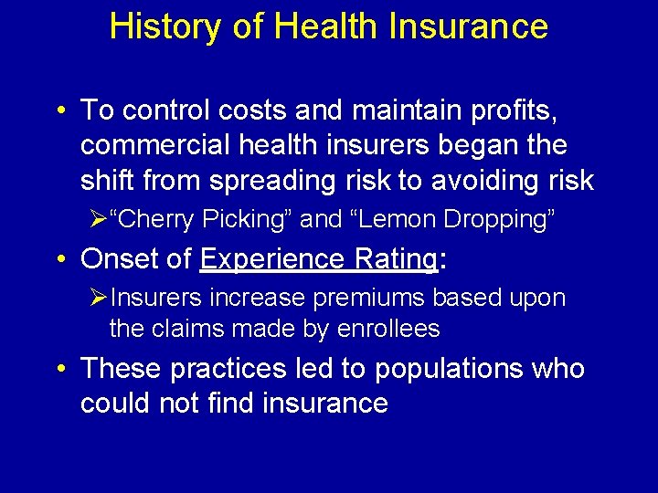 History of Health Insurance • To control costs and maintain profits, commercial health insurers