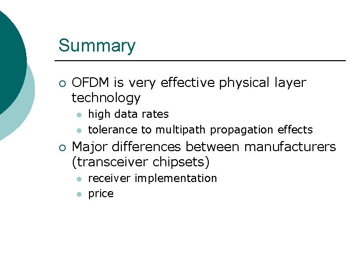 Summary ¡ OFDM is very effective physical layer technology l l ¡ high data