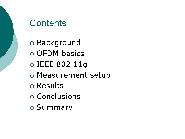 Contents Background ¡ OFDM basics ¡ IEEE 802. 11 g ¡ Measurement setup ¡
