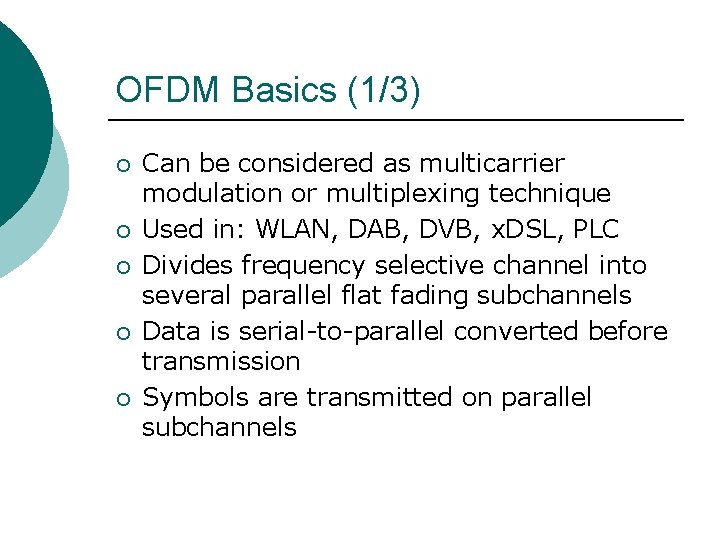 OFDM Basics (1/3) ¡ ¡ ¡ Can be considered as multicarrier modulation or multiplexing