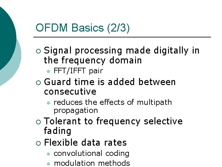 OFDM Basics (2/3) ¡ Signal processing made digitally in the frequency domain l ¡