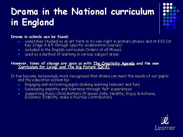 Drama in the National curriculum in England Drama in schools can be found: l