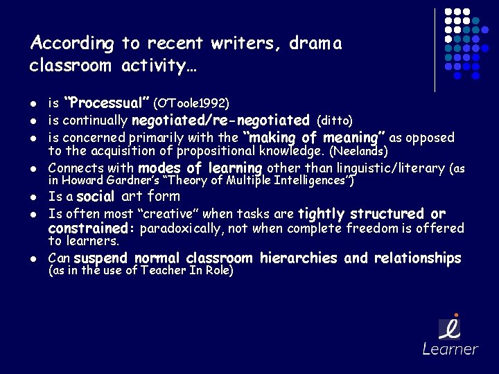 According to recent writers, drama classroom activity… l l l l is “Processual” (O’Toole