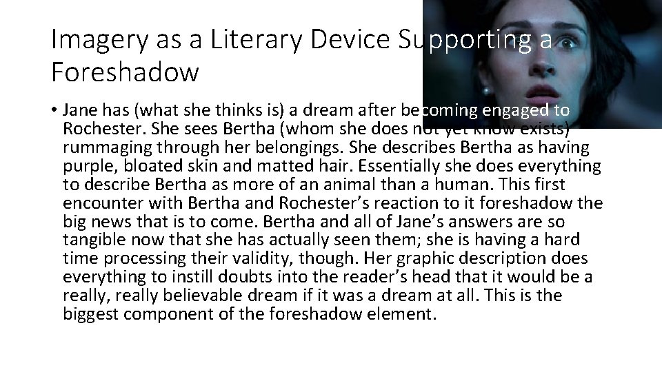 Imagery as a Literary Device Supporting a Foreshadow • Jane has (what she thinks