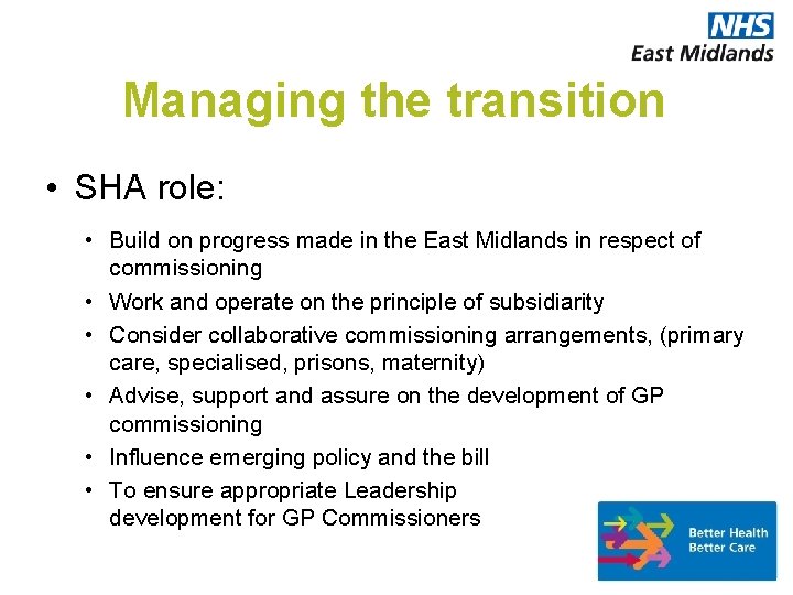 Managing the transition • SHA role: • Build on progress made in the East