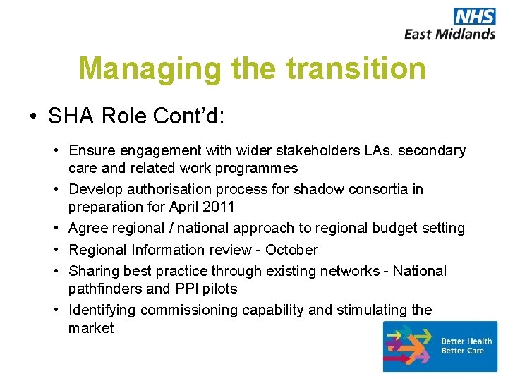 Managing the transition • SHA Role Cont’d: • Ensure engagement with wider stakeholders LAs,