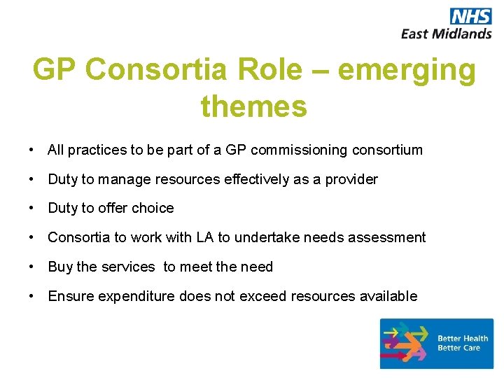 GP Consortia Role – emerging themes • All practices to be part of a