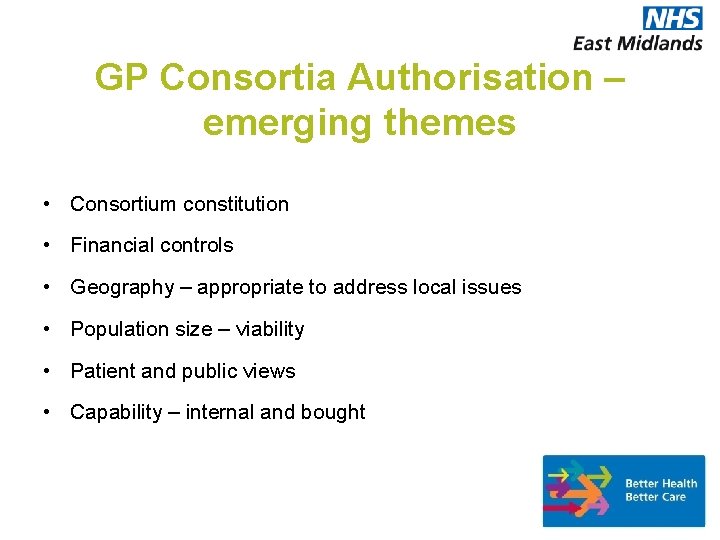 GP Consortia Authorisation – emerging themes • Consortium constitution • Financial controls • Geography