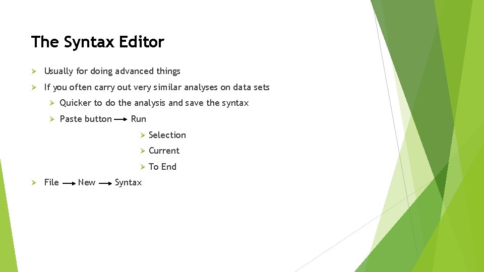 The Syntax Editor Ø Usually for doing advanced things Ø If you often carry