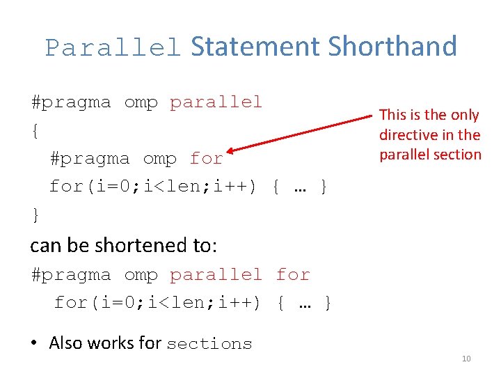Parallel Statement Shorthand #pragma omp parallel { #pragma omp for(i=0; i<len; i++) { … Parallel Statement Shorthand #pragma omp parallel { #pragma omp for(i=0; i<len; i++) { …