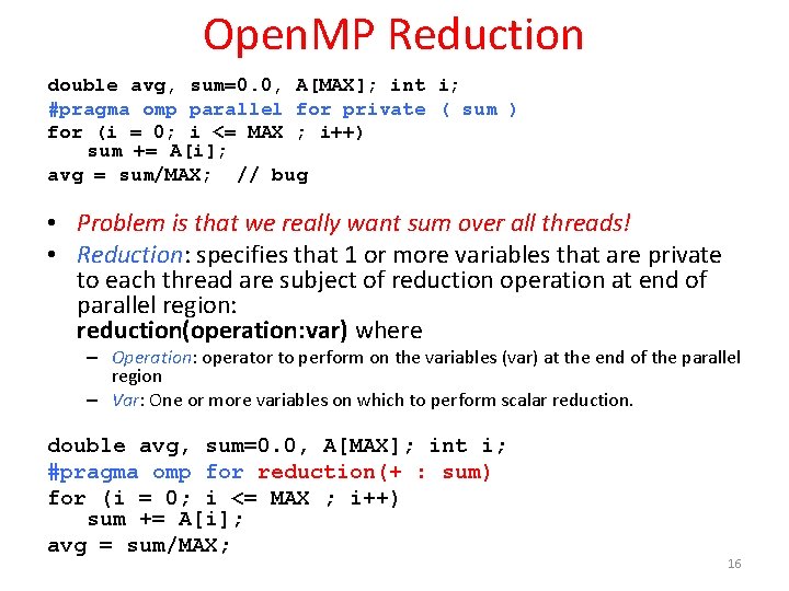Open. MP Reduction double avg, sum=0. 0, A[MAX]; int i; #pragma omp parallel for