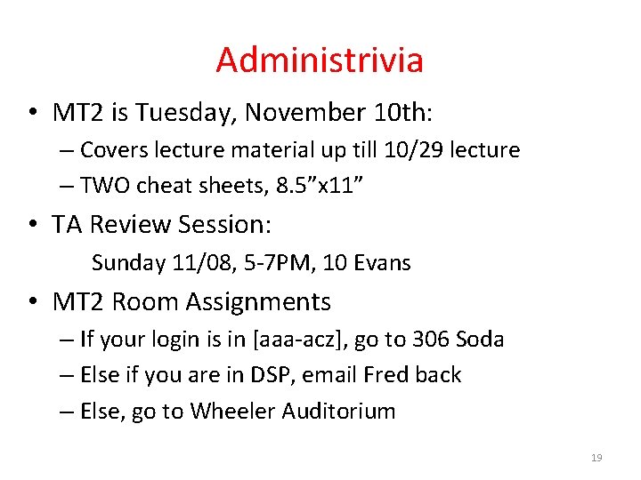 Administrivia • MT 2 is Tuesday, November 10 th: – Covers lecture material up Administrivia • MT 2 is Tuesday, November 10 th: – Covers lecture material up