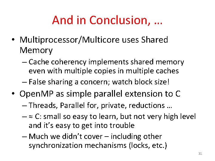And in Conclusion, … • Multiprocessor/Multicore uses Shared Memory – Cache coherency implements shared And in Conclusion, … • Multiprocessor/Multicore uses Shared Memory – Cache coherency implements shared