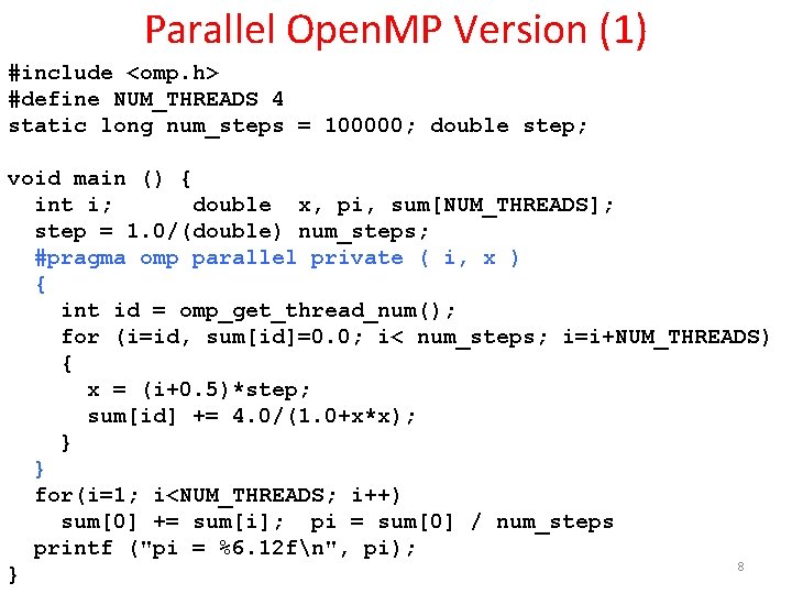 Parallel Open. MP Version (1) #include <omp. h> #define NUM_THREADS 4 static long num_steps Parallel Open. MP Version (1) #include <omp. h> #define NUM_THREADS 4 static long num_steps