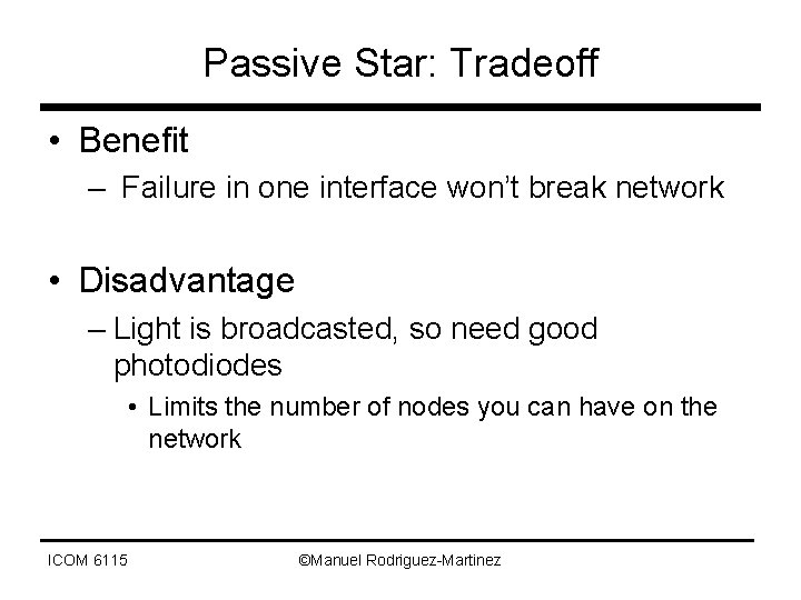 Passive Star: Tradeoff • Benefit – Failure in one interface won’t break network •