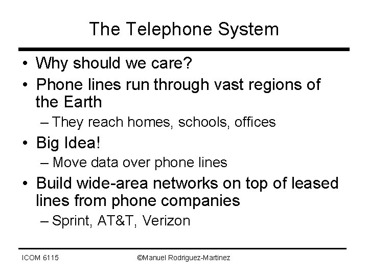 The Telephone System • Why should we care? • Phone lines run through vast