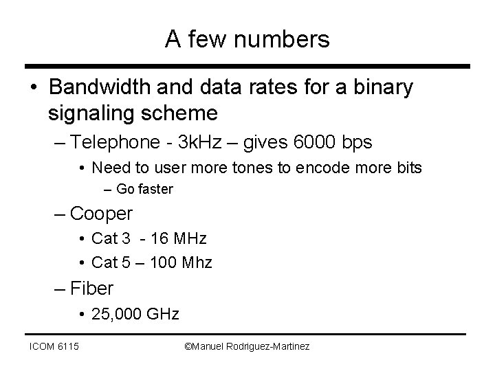 A few numbers • Bandwidth and data rates for a binary signaling scheme –