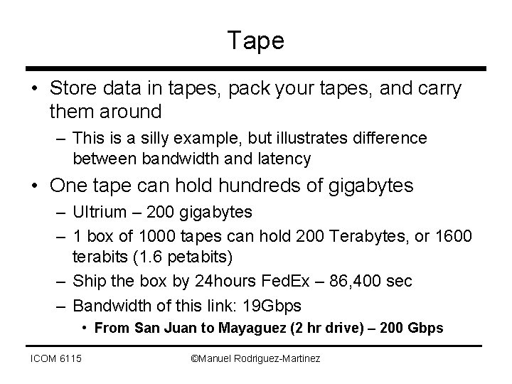 Tape • Store data in tapes, pack your tapes, and carry them around –