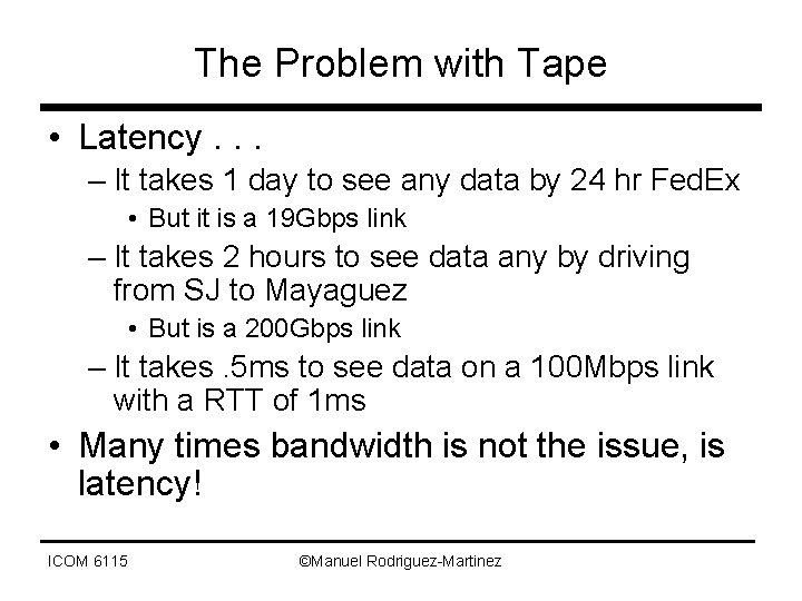 The Problem with Tape • Latency. . . – It takes 1 day to