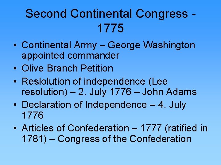 Second Continental Congress 1775 • Continental Army – George Washington appointed commander • Olive