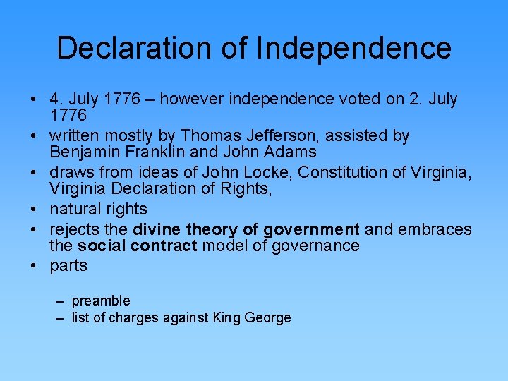 Declaration of Independence • 4. July 1776 – however independence voted on 2. July