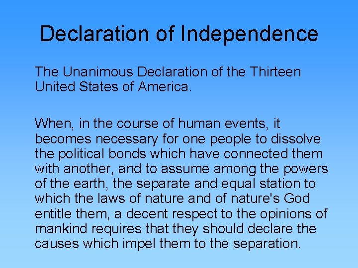 Declaration of Independence The Unanimous Declaration of the Thirteen United States of America. When,