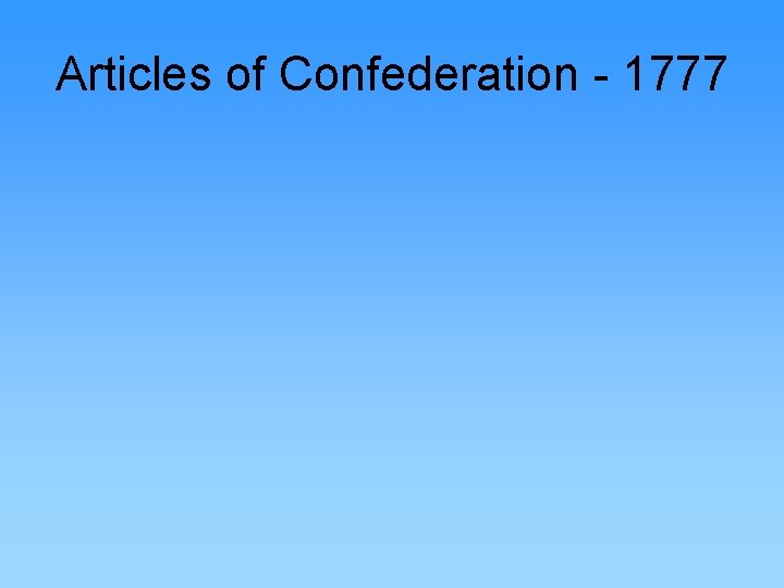 Articles of Confederation - 1777 