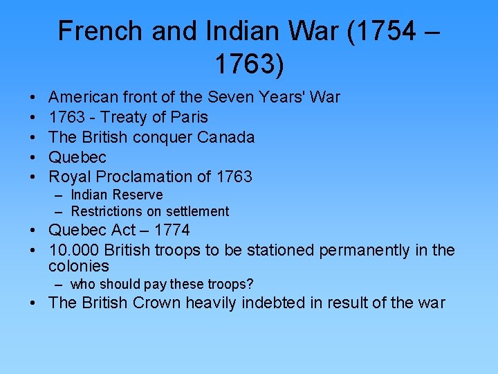 French and Indian War (1754 – 1763) • • • American front of the