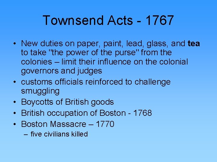 Townsend Acts - 1767 • New duties on paper, paint, lead, glass, and tea