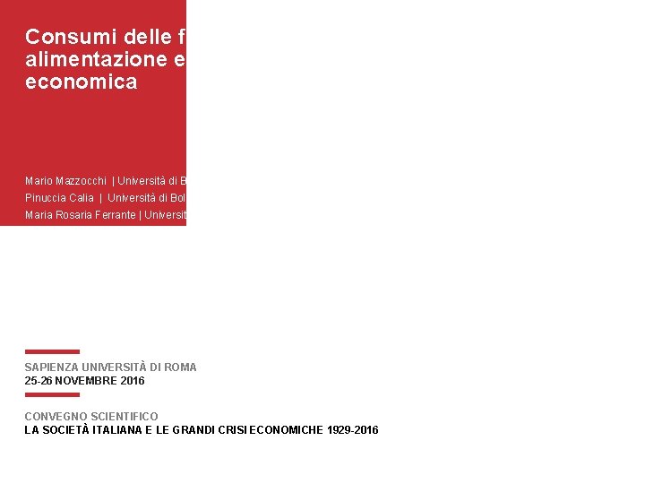 Consumi delle famiglie, alimentazione e crisi economica Mario Mazzocchi | Università di Bologna Pinuccia