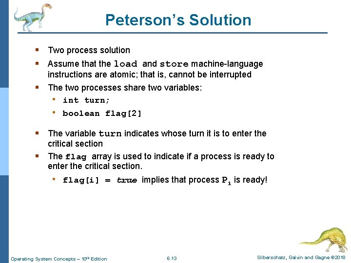Peterson’s Solution § Two process solution § Assume that the load and store machine-language