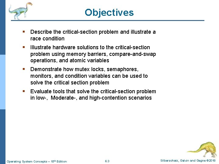 Objectives § Describe the critical-section problem and illustrate a race condition § Illustrate hardware