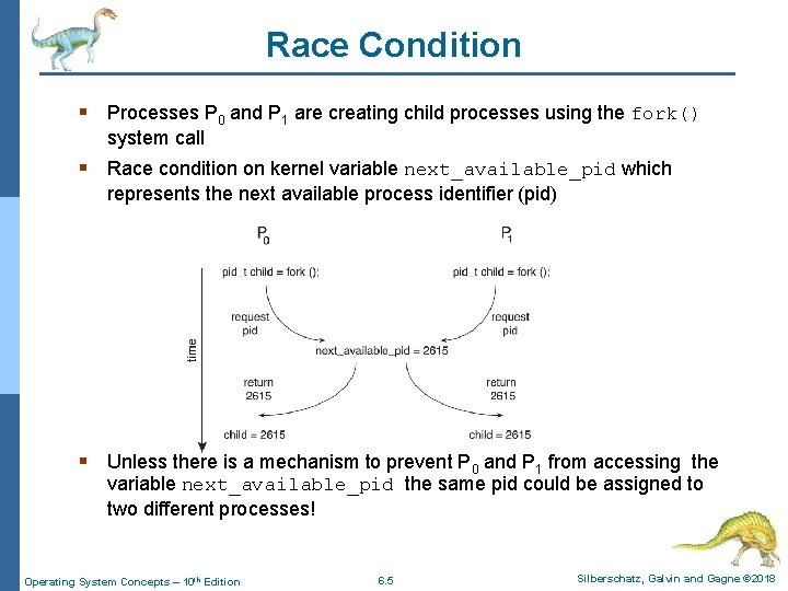 Race Condition § Processes P 0 and P 1 are creating child processes using