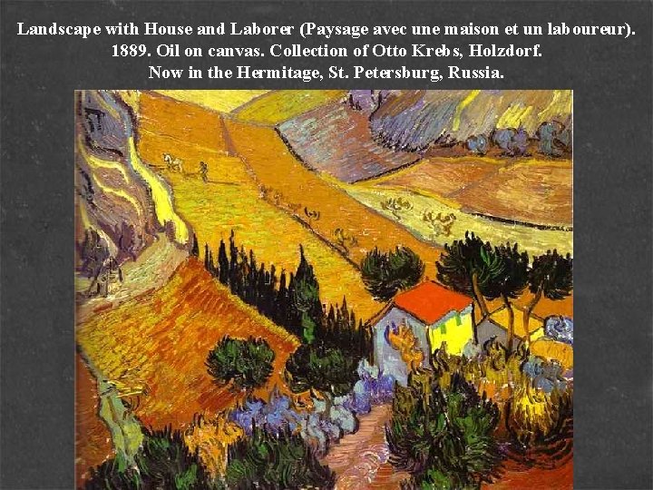Landscape with House and Laborer (Paysage avec une maison et un laboureur). 1889. Oil