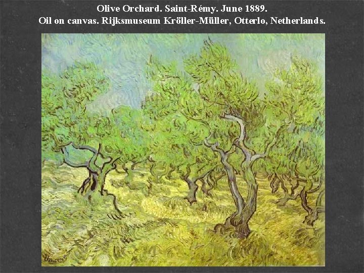 Olive Orchard. Saint-Rémy. June 1889. Oil on canvas. Rijksmuseum Kröller-Müller, Otterlo, Netherlands. 