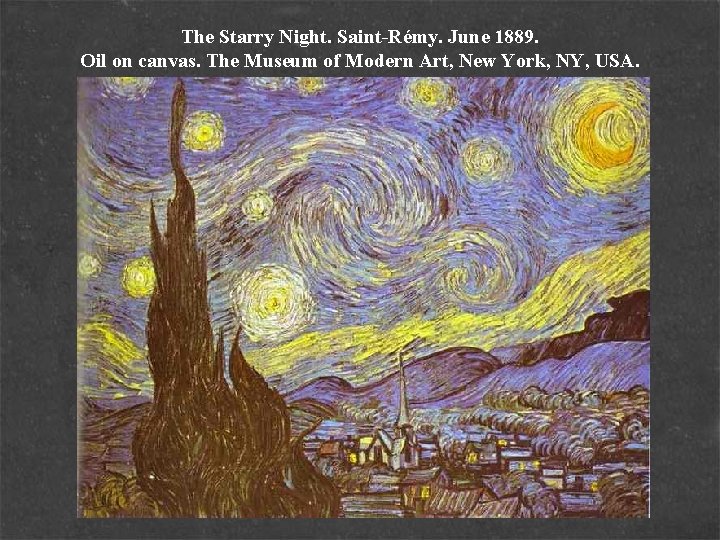 The Starry Night. Saint-Rémy. June 1889. Oil on canvas. The Museum of Modern Art,